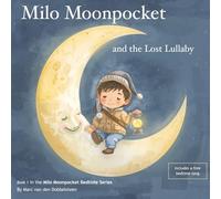 Milo Moonpocket and the Lost Lullaby (Milo Moonpocket - Gentle stories and songs for peaceful nights.)