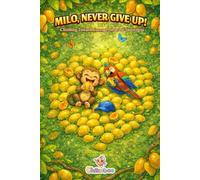 Milo Never Give up!: Climbing towards courage, Sharing sweetness, Story book, Tales | 6x9 inches, 49 pages | Gifts for Vacations, return gifts for kids, birthday gifts, Holidays and Free Time