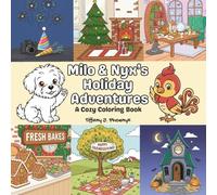 Milo & Nyx’s Holiday Adventure: Cute, Cozy Coloring Book for Adults, Teens, and Kids: Featuring 40+ Cute Scenes from Halloween, Thanksgiving, Christmas & New Year