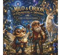 Milo & Orion : Les Explorateurs de l'Impossible: Tome 1 : La Forêt aux Horloges Endormies