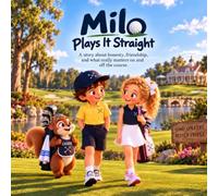 Milo Plays It Straight: A Story About Honesty, Friendship, and What Really Matters On and Off the Course. (Milo's Golf Adventures)
