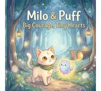 Milo & Puff: The Tiny Brave Heart: A Cozy Bedtime Story About Finding Courage, Even When You Feel Afraid (Milo & Puff Stories)