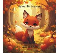 Milo’s Big Harvest: A heartwarming rhyming story about teamwork, friendship, and sharing nature’s gifts.: 2 (The Autumn Adventures Series)