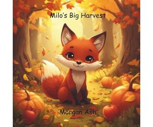 Milo’s Big Harvest: A heartwarming rhyming story about teamwork, friendship, and sharing nature’s gifts.: 2 (The Autumn Adventures Series)