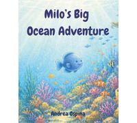 Milo’s Big Ocean Adventure: A Fun Underwater Story About Friendship, Exploration, and Sea Animals for Kids Ages 3-8