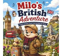 Milo’s British Adventure: A Bold and Easy Travel Coloring Book for Adults Featuring London Landmarks, English Countryside, Welsh Castles, and the ... (Milo's World Adventures Coloring Books)