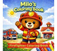 Milo’s Coloring Book: Firefighter Coloring Book