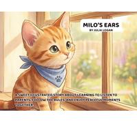Milo’s Ears: A Sweet Picture Book About Listening and House Rules - Includes Parent-Child Discussion Guide, Interactive Game & Coloring Page.
