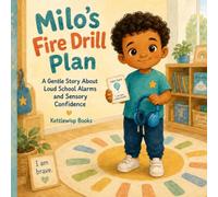 Milo’s Fire Drill Plan: A Gentle Story About Loud School Alarms and Sensory Confidence