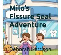 Milo’s Fissure Seal Adventure (The Complete Children's First Dental Set)
