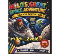 Milo’s Great Space Adventure: Colour Your Own Story Book (Milo’s Adventures)