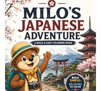 Milo’s Japanese Adventure: A Bold & Easy Japan Coloring Book for Teens, Adults & Seniors with Cute Travel Adventures, Famous Landmarks, Food, Animals & Nature (Milo's World Adventures Coloring Books)