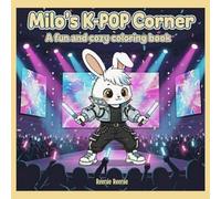 Milo’s K-Pop Corner Coloring Book for Kids and Tweens: Adorable Bunny Idol, Concert Scenes and Dance-Inspired Coloring Pages for Kids, Tweens and Young K-Pop Fans (Milo’s Cozy Adventures Series)