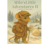 Milo’s Little Adventures: A Journey to the North: Join Milo on his snowy adventure in Milo’s Little Adventures: A Journey to the North. (Milo's Little Adventures: Book 2 - A Journey to the North)