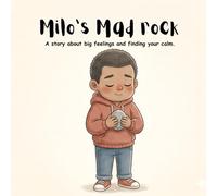 Milo’s Mad rock: A story about big feelings and finding your calm.