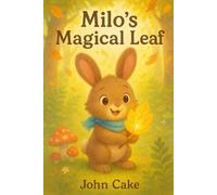Milo’s Magical Leaf: A heartwarming forest adventure about kindness and sharing, perfect for toddlers and preschoolers ages 0-5.