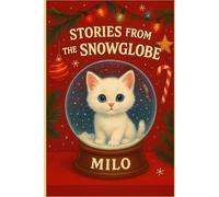 Milo’s Snowglobe Tales: 24 Magical Stories for Christmas: 6x9 advent calendar stories.