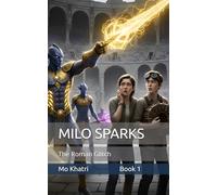 MILO SPARKS AND THE ROMAN GLITCH: A Parallel Universe. A Corporate Conspiracy. A C-Minus in History.: 1