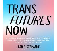 Milo Stewart Trans Futures Now : A Queer Guided Journal on Finding Your Allies Milo Stewart Multicolor
