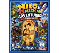 Milo & the 25 Magical Adventures: 5 Amazing Worlds to Color & Explore - An Adventure Coloring Book for Boys Ages 6-10 with Dinosaurs, Robots, Space, Vehicles, Pirates, Dragons & More