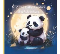 Milo the Baby Panda’s Big Adventure: A Sweet Story About Curiosity, Courage, and Finding Home