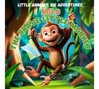 Milo The Brave Little Monkey (Little Animals, Big Adventures)