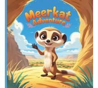 Milo the Curious Meerkat’s Big Adventure: A Heartwarming Animal Adventure About Kindness, Courage, and Teamwork