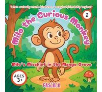 Milo the Curious Monkey: Milo’s Mischief in the Mango Grove