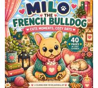 MILO THE FRENCH BULLDOG: A COLORING BOOK FOR RELAXATION & JOY