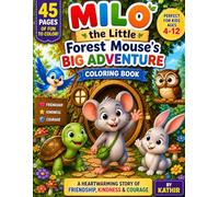 Milo the Little Forest Mouse’s Big Adventure: A Fun Animal Story Coloring Book for Kids Aged 4 to 12