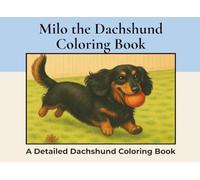 Milo the Long Haired Dachshund Coloring Book: Over 35+ Detailed Landscape Coloring Pages to Color in! A Relaxing Realistic Coloring Book for Adults. ... Colouring (Dachshund Detailed Coloring Books)