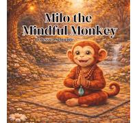 Milo the Mindful Monkey (Big Feelings, Brave Hearts- An Alphabet Collection for Kids)
