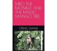 MILO THE MONKEY, AND THE MAGIC MANGO TREE