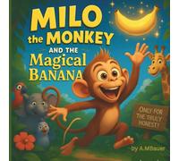 Milo the Monkey and the Magical Banana: A Funny Jungle Adventure Children’s Book About Honesty and Telling the Truth (Ages 3-7): A heartwarming and ... choices (Milo the Monkey’s Magical Lessons)