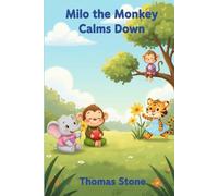 Milo the Monkey Calms Down: It’s okay to feel angry - what matters is how you handle it.