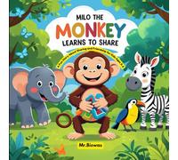 milo the Monkey Learns to Share: A Fun Story About Sharing and Friendship for Kids Ages 3-5