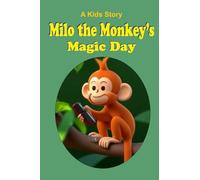 Milo the Monkey’s Magic Day: Milo the Monkey on a magical jungle adventure!