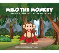 Milo the Monkey: Turning ADHD into SuperPowers
