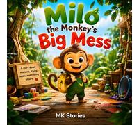 Milo the Monkeys Big Mess: A Sweet Story About Friendship, Mistakes, and Teamwork (Milo the Monkey Adventures)