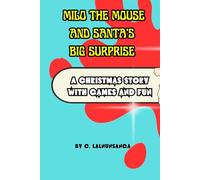 MILO THE MOUSE AND SANTA'S BIG SURPRISE: A CHRISTMAS STORY WITH GAMES AND FUN