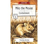 Milo the Mouse: Contentment (Book #5 - Virtue Fables)