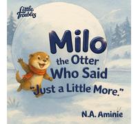 Milo the Otter Who Kept Rolling “Just a Little More”: Until He Couldn’t Get Back Home (Little Troubles)