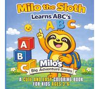 Milo the Sloth Learns ABC’s Coloring Book: A Cute and Easy Alphabet Coloring Book for Kids Ages 3-6 | Learn Letters A to Z with Fun Animal ... & Travel (Milo's Big Adventure Series)
