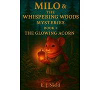 Milo & The Whispering Woods Mysteries: The Glowing Acorn: Book 1
