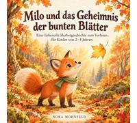 Milo und das Geheimnis der bunten Blätter: Eine liebevolle Herbstgeschichte zum Vorlesen für Kinder von 2-4 Jahren - Bilderbuch über den kleinen Fuchs, Mitbringsel Kleinkind