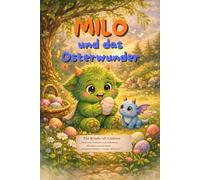 Milo und das kleine Osterwunder: Ein wunderschönes Vorlesebuch für Kinder ab 5 Jahren und ihre Eltern für die Osterzeit und den Frühling (Das kleine Monster - Große Abenteuer (Bilderbuch))