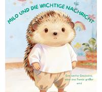 MILO UND DIE WICHTIGE NACHRICHT: Eine sanfte Geschichte, wenn eine Familie größer wird