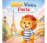 Milo Visits Paris: A Cute Adventure Around the World (Milo Adventure Series)