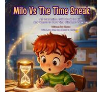 "Milo vs. The Time Sneak": An Interactive ADHD Book for Kids and Parents to Beat Time Blindness Together
