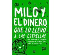 Milo y el dinero que lo llevó a las estrellas: Una aventura de educación financiera y ciencia para niños y adolescentes (Las aventuras de Milo y su educación financiera)